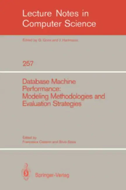 Database Machine Performance: Modeling Methodologies and Evaluation Strategies by Francesca Cesarini, Silvio Salza