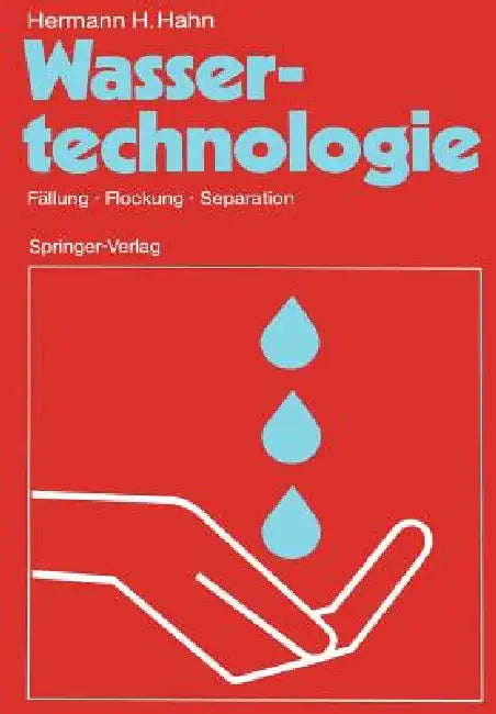 Wassertechnologie: Fällung - Flockung - Separation by Hermann H. Hahn
