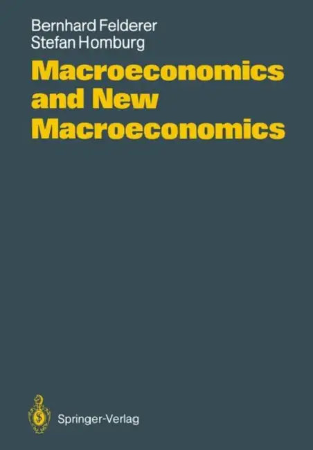 Macroeconomics and New Macroeconomics by Bernhard Felderer, Stefan Homburg