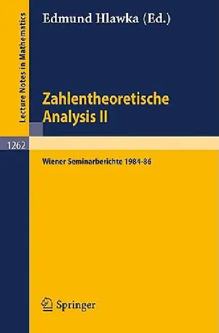 Zahlentheoretische Analysis II: Wiener Seminarberichte 1984-86 by Edmund Hlawka