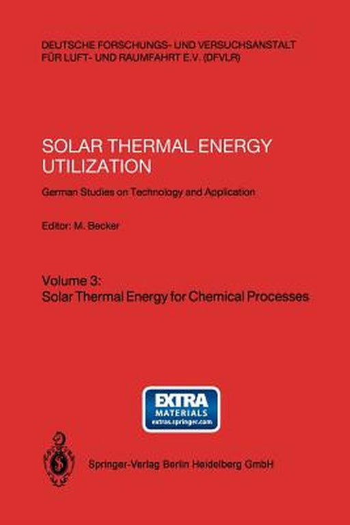 Solar Thermal Energy Utilization: German Studies on Technology and Application. Volume 3: Solar Thermal Energy for Chemical Processes by Manfred Becker