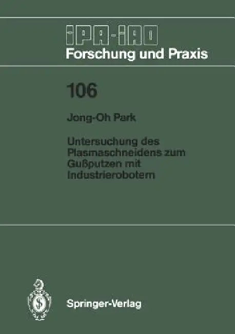 Untersuchung Des Plasmaschneidens Zum Gußputzen Mit Industrierobotern by Jong-Oh Park