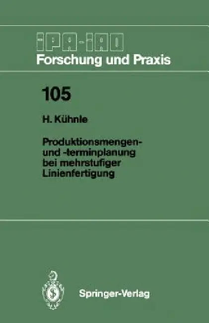Produktionsmengen- Und -Terminplanung Bei Mehrstufiger Linienfertigung by Hermann Kühnle