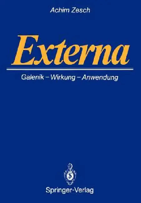 Externa: Galenik - Wirkungen - Anwendungen by Achim Zesch