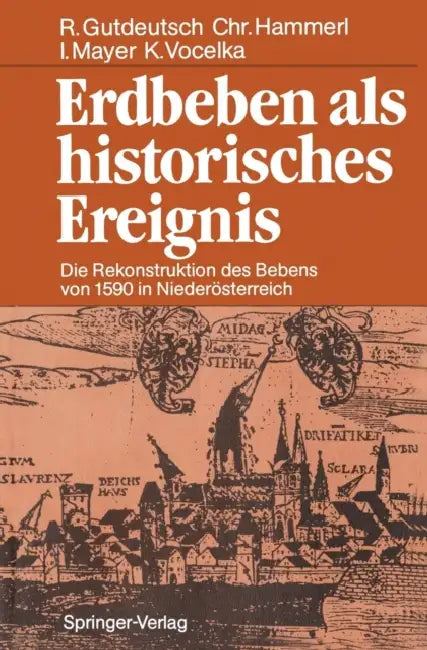 Erdbeben ALS Historisches Ereignis: Die Rekonstruktion Des Bebens Von 1590 in Niederösterreich by Rolf Gutdeutsch, Christa Hammerl, Ingeborg Mayer