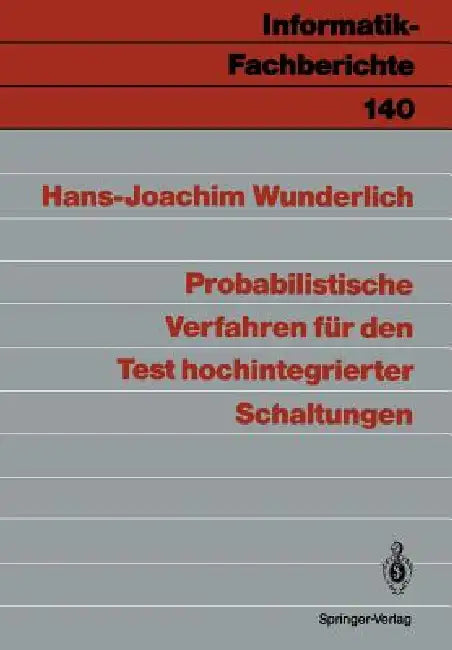 Probabilistische Verfahren Für Den Test Hochintegrierter Schaltungen by Hans-Joachim Wunderlich