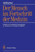 Der Mensch Im Fortschritt Der Medizin: Erkenntnistheoretische Überlegungen Zu Problemen Der Modernen Medizin by W. Böcher