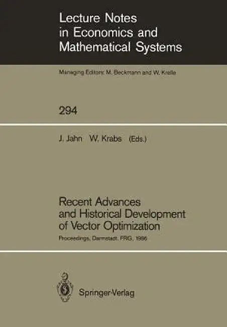 Recent Advances and Historical Development of Vector Optimization: Proceedings of an International Conference on Vector Optimization Held at the Techn by Johannes Jahn
