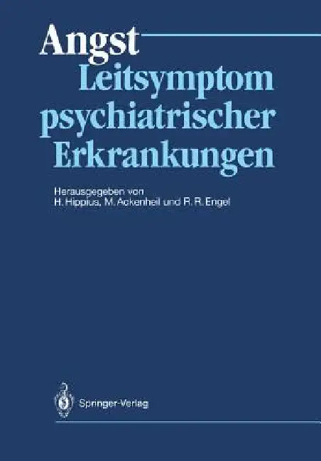 Angst: Leitsymptom Psychiatrischer Erkrankungen by Hanns Hippius, Manfred Ackenheil, Rolf R. Engel