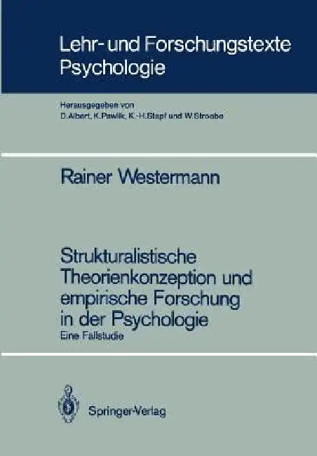 Strukturalistische Theorienkonzeption Und Empirische Forschung in Der Psychologie: Eine Fallstudie by Rainer Westermann