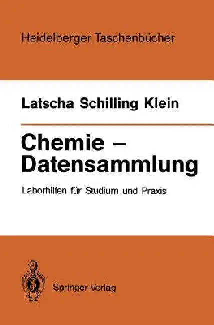 Chemie -- Datensammlung: Laborhilfen Für Studium Und PRAXIS by Hans P. Latscha, Gerhard Schilling, Helmut A. Klein
