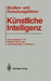Studien- Und Forschungsführer Künstliche Intelligenz by Wolfgang Bibel, Norbert Eisinger, Josef Schneeberger