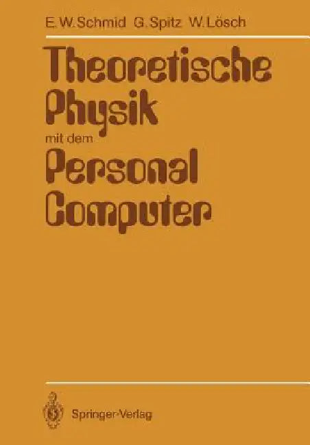 Theoretische Physik Mit Dem Personal Computer by Erich W. Schmid, Gerhard Spitz, Wolfgang Lösch