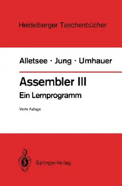 Assembler III: Ein Lernprogramm by Rainer Alletsee, Konrad Zuse, Horst Jung