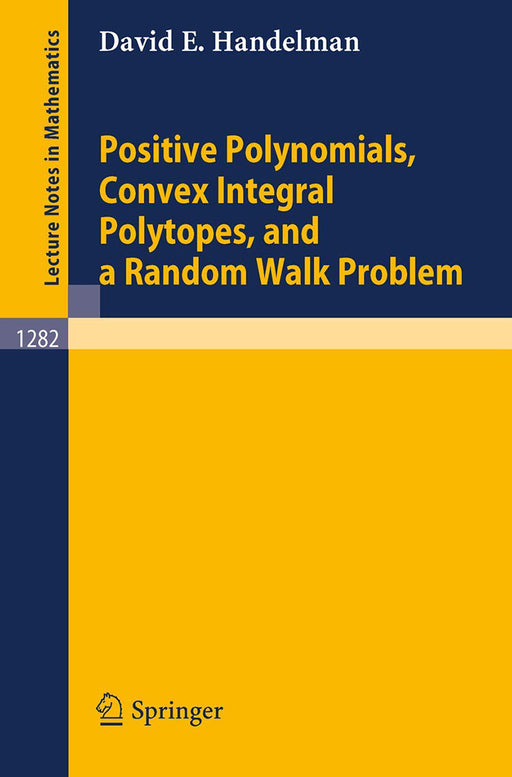 Positive Polynomials Convex Integral Polytopes A Random Walk Problem  by David E. Handelman