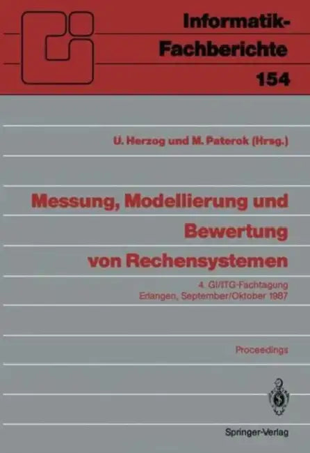 Messung, Modellierung Und Bewertung Von Rechensystemen: 4. Gi/Itg-Fachtagung Erlangen, 29. September - 1. Oktober 1987. Proceedings by Ulrich Herzog, Martin Paterok