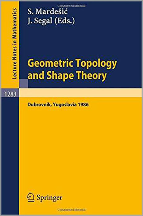 Geometric Topology And Shape Theory: Proceedings of a Conference held in Dubrovnik, Yugoslavia, September 29 - October 10, 1986 (Vol. 1283)