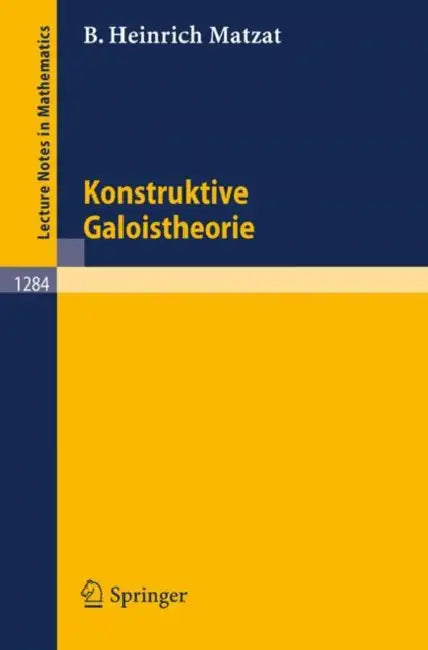 Konstruktive Galoistheorie by Bernd H. Matzat