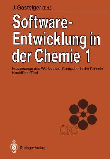 Software-Entwicklung in Der Chemie 1: Proceedings Des Workshops "Computer in Der Chemie" Hochfilzen/Tirol 19.-21. November 1986 by Johann Gasteiger