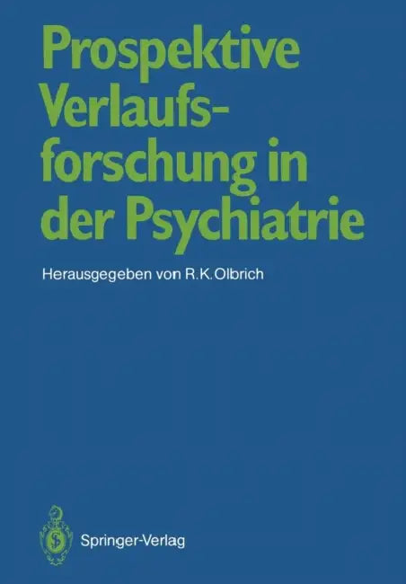 Prospektive Verlaufsforschung in Der Psychiatrie by Robert K. Olbrich