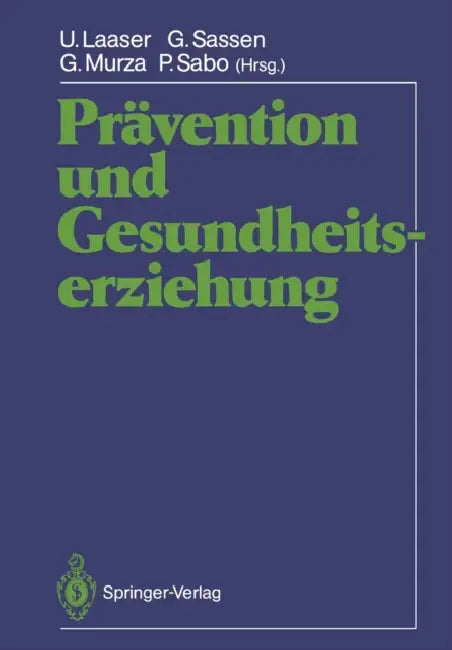 Prävention Und Gesundheitserziehung: Wissenschaftliche Jahrestagung 1986 Der Deutschen Gesellschaft Für Sozialmedizin Und Der Prävention, Zeitschrift by U. Laaser, G. Sassen, G. Murza