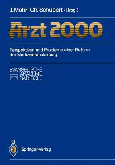 Arzt 2000: Perspektiven Und Probleme Einer Reform Der Medizinerausbildung by Jürgen Mohr, Christoph Schubert
