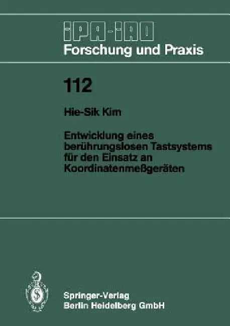 Entwicklung Eines Berührungslosen Tastsystems Für Den Einsatz an Koordinatenmeßgeräten by Hie-Sik Kim