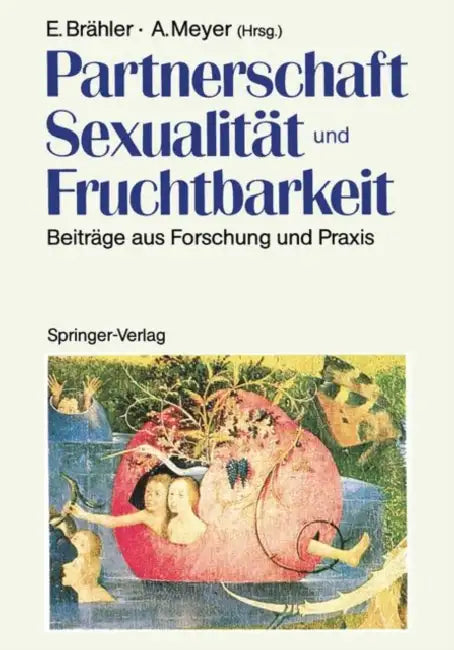 Partnerschaft, Sexualität Und Fruchtbarkeit: Beiträge Aus Forschung Und PRAXIS by Elmar Brähler, Annelene Meyer