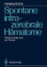 Spontane Intrazerebrale Hämatome: Pathophysiologie, Klinik Und Therapie by Hansjörg Schütz, W. Dorndorf, Bernd Lochner