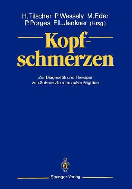 Kopfschmerzen: Zur Diagnostik Und Therapie Von Schmerzformen Außer Migräne by Hans Tilscher, Peter Wessely, Manfred Eder