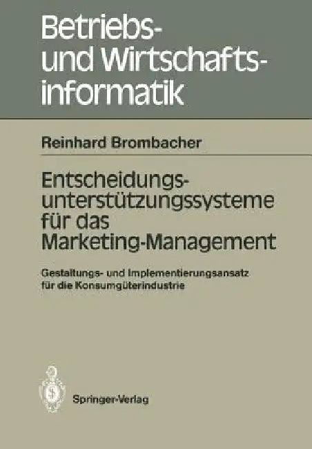 Entscheidungs-Unterstützungssysteme Für Das Marketing-Management: Gestaltungs- Und Implementierungs-Ansatz Für Die Konsumgüterindustrie by Reinhard Brombacher