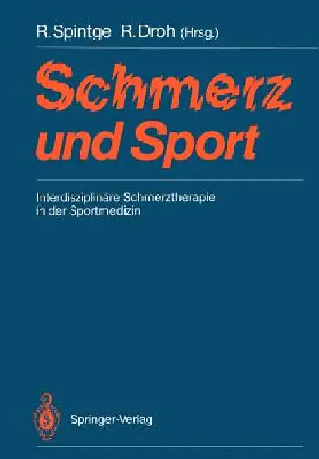 Schmerz Und Sport: Interdisziplinäre Schmerztherapie in Der Sportmedizin by Ralph Spintge, Roland Droh