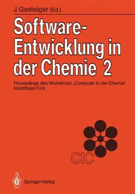 Software-Entwicklung in Der Chemie 2: Proceedings Des 2. Workshops Computer in Der Chemie Hochfilzen/Tirol 18.-20. November 1987 by Johann Gasteiger