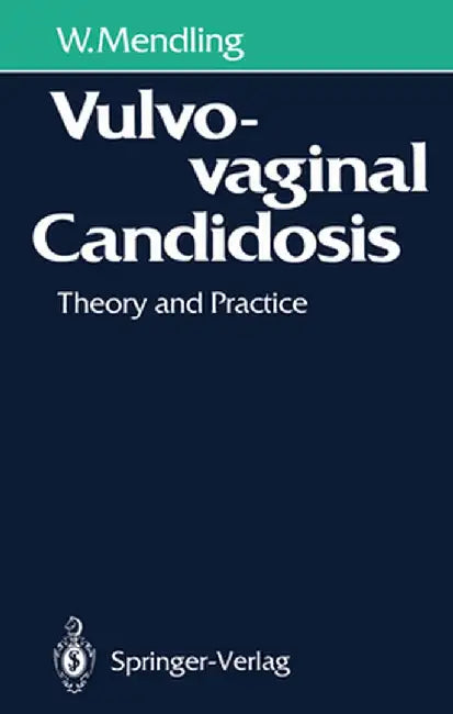 Vulvovaginal Candidosis: Theory and Practice by Werner Mendling