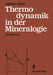 Thermodynamik in Der Mineralogie: Eine Einführung by Ladislav Cemic
