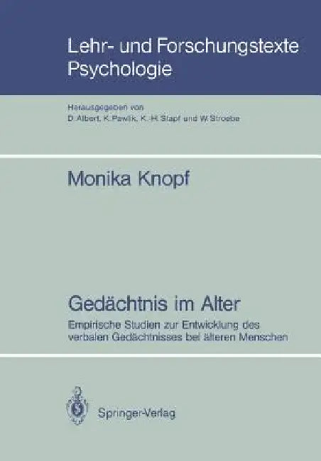Gedächtnis Im Alter: Empirische Studien Zur Entwicklung Des Verbalen Gedächtnisses Bei Älteren Menschen by Monika Knopf
