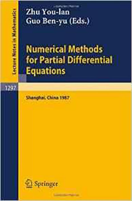 Numerical Methods For Partial Differential Equations: Proceedings of a Conference held in Shanghai, P.R. China, March 25-29, 1987 (Vol. 1297)