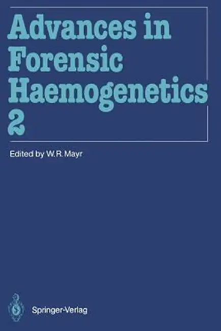 Advances in Forensic Haemogenetics: 12th Congress of the Society for Forensic Haemogenetics (Gesellschaft Für Forensische Blutgruppenkunde E.V.) Vienn by Wolfgang R. Mayr