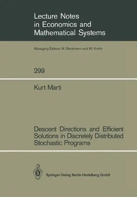 Descent Directions and Efficient Solutions in Discretely Distributed Stochastic Programs by Kurt Marti