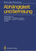 Abhängigkeit Und Befreiung by Boris Luban-Plozza, M. Daunderer, H. Dickhaut