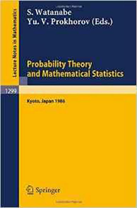 Probability Theory And Mathematical Statistics: Proceedings of the Fifth Japan-USSR Symposium, held in Kyoto, Japan, July 8-14, 1986 (Vol. 1299)