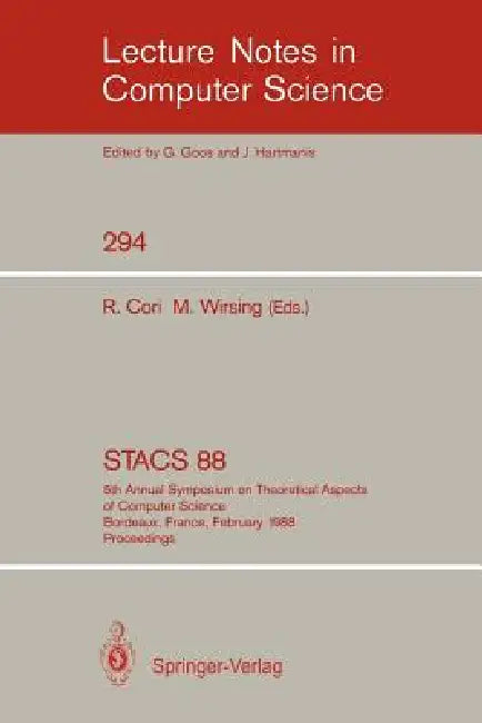 Stacs 88: 5th Annual Symposium on Theoretical Aspects of Computer Science, Bordeaux, France, February 11-13,1988; Proceedings by Robert Cori, Martin Wirsing
