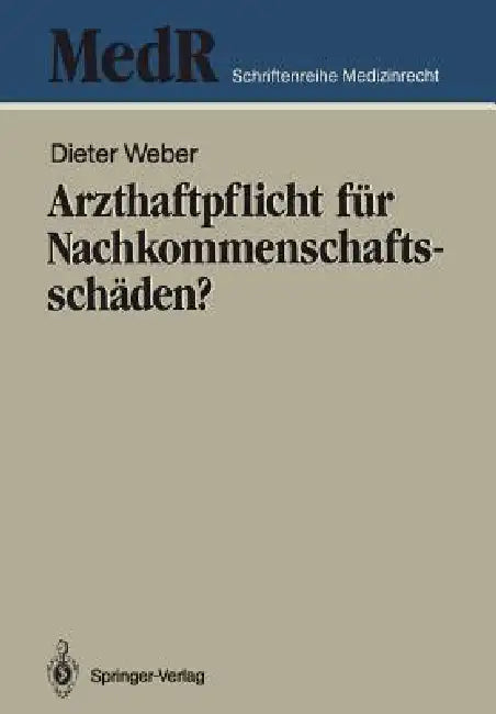 Arzthaftpflicht Für Nachkommenschaftsschäden? by Dieter Weber