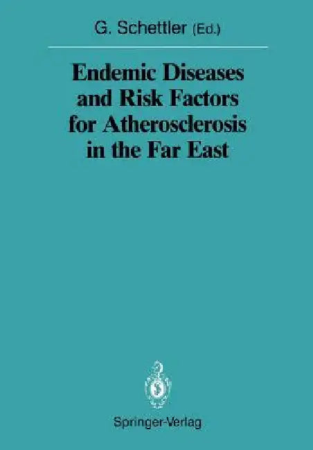 Endemic Diseases and Risk Factors for Atherosclerosis in the Far East by Gotthard Schettler