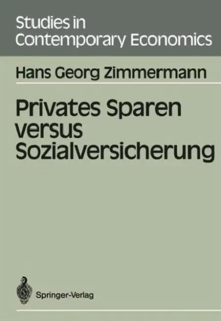 Privates Sparen Versus Sozialversicherung by Hans G. Zimmermann