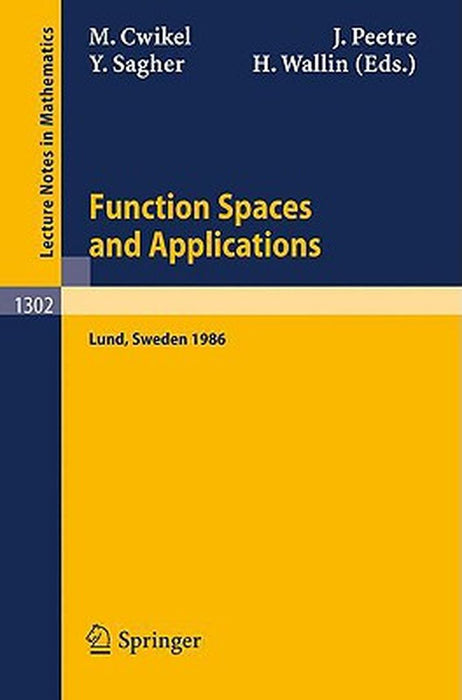 Function Spaces And Applications: Proceedings of the US-Swedish Seminar held in Lund, Sweden, June 15-21, 1986 by Michael Cwikel, Jaak Peetre