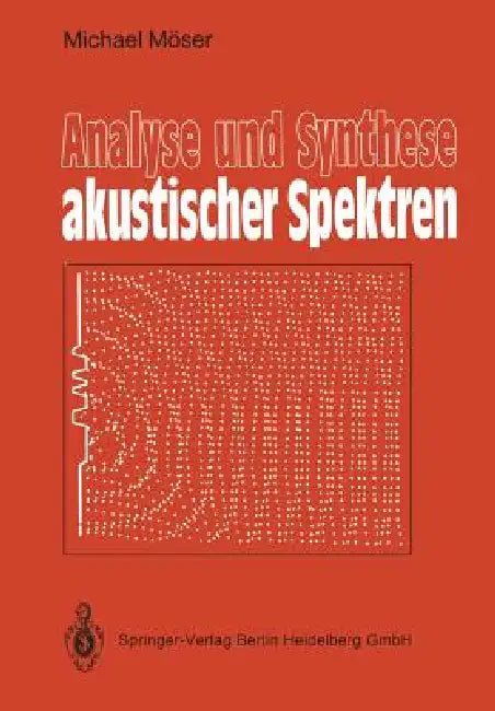 Analyse Und Synthese Akustischer Spektren by Michael Möser