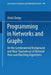 Programming in Networks and Graphs: On the Combinatorial Background and Near-Equivalence of Network Flow and Matching Algorithms by Ulrich Derigs