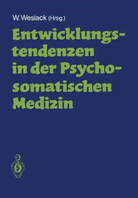 Entwicklungstendenzen in Der Psychosomatischen Medizin: (Eine Ringvorlesung) by Wolfgang Wesiack
