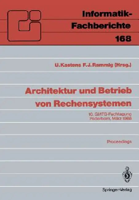 Architektur Und Betrieb Von Rechensystemen: 10. Gi/Itg-Fachtagung Paderborn, 9.-11. März 1988 Proceedings by Uwe Kastens, Franz Josef Rammig